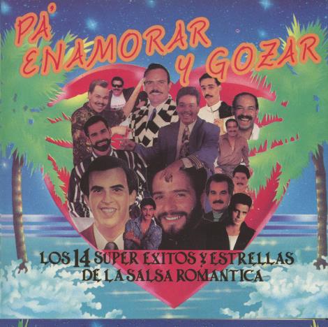 Pa' Enamorar Y Gozar: Los 14 Super Exitos Y Estrellas De La Salsa Romantica