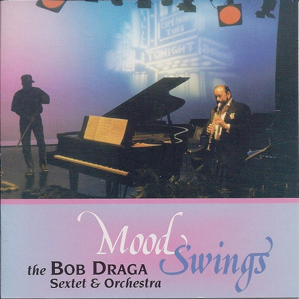 The Bob Draga Sextet & Orchestra: Mood Swings