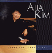 Aija Kim: Classical Piano Hymns