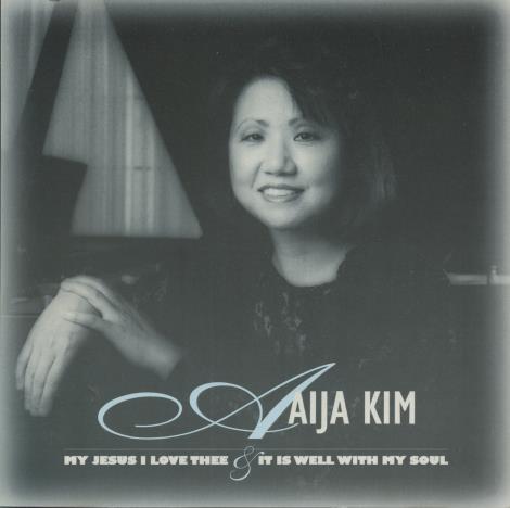 Aija Kim: My Jesus I Love Thee & It Is Well With My Soul