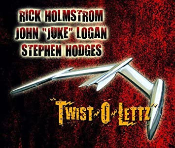 Rick Holmstrom, John "Juke" Logan, Stephen Hodges: Twist-O-Lettz