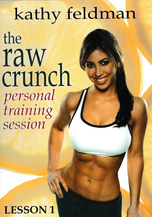 Kathy Feldman: The Raw Crunch Personal Training Session: Lesson 1