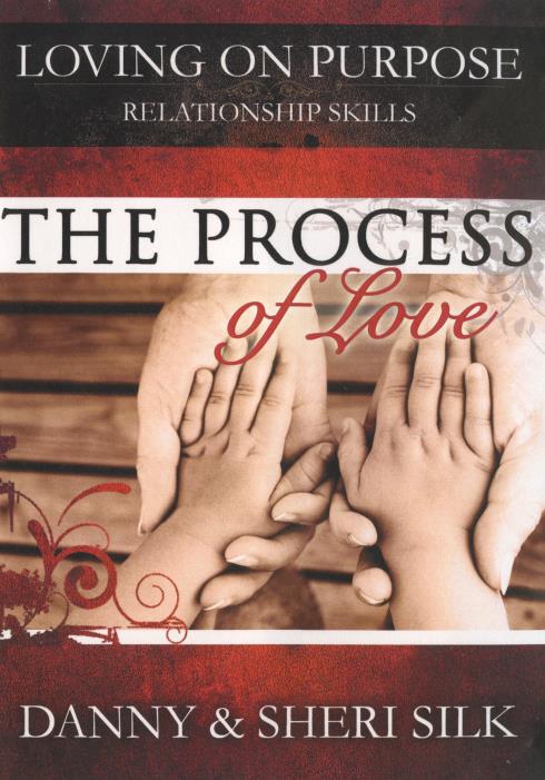 Loving On Purpose: Relationship Skills: The Process Of Love