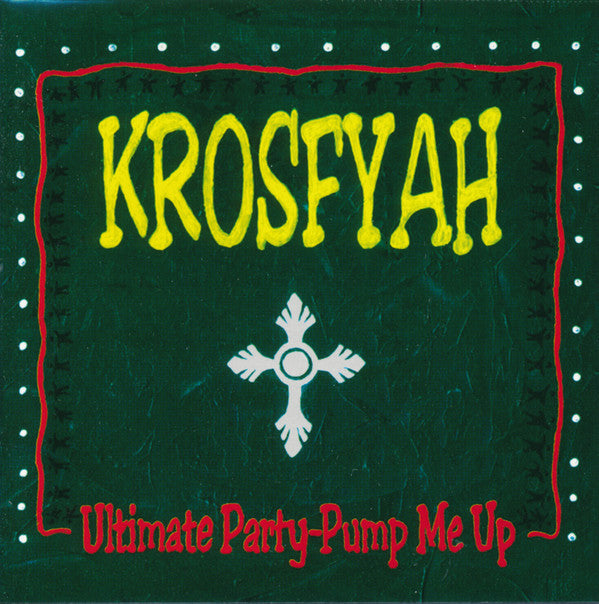 Krosfyah: Ultimate Party - Pump Me Up