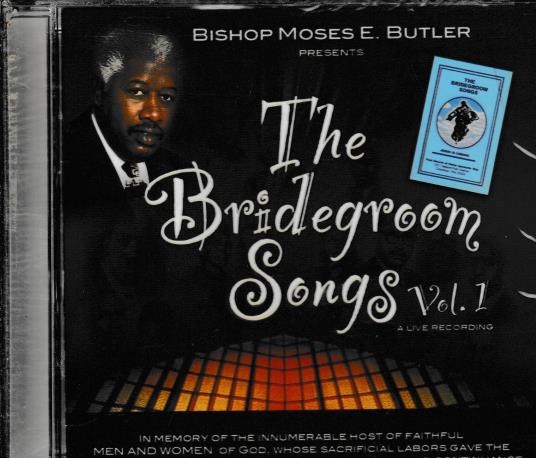 Bishop Moses E. Butler Presents: The Bridgeroom Songs Volume 1