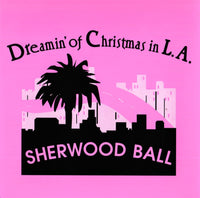 Sherwood Ball: Dreamin' Of Christmas In L.A.