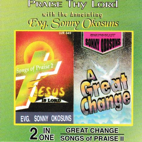 Evangelist Sonny Okosuns: Songs Of Praise II / A Great Change