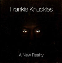 Frankie Knuckles: A New Reality