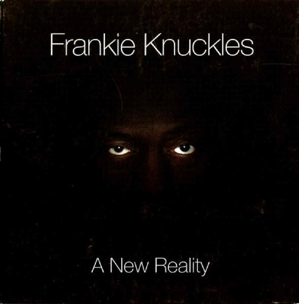 Frankie Knuckles: A New Reality