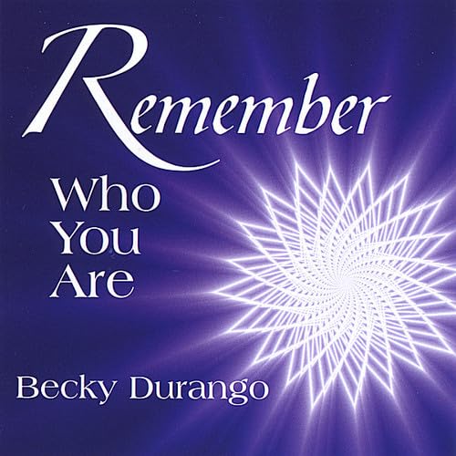 Becky Durango: Remember Who You Are