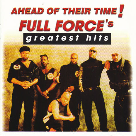 Full Force: Ahead Of Their Time! Full Force's Greatest Hits