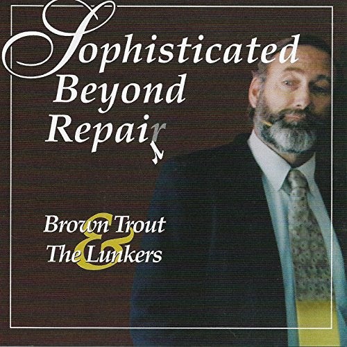 Brown Trout & The Lunkers: Sophisticated Beyond Repair