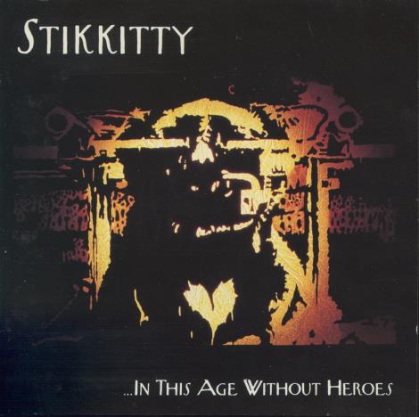 Stikkitty: ...In This Age Without Heroes