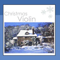 The Christmas Violin: Violin Music For Christmas