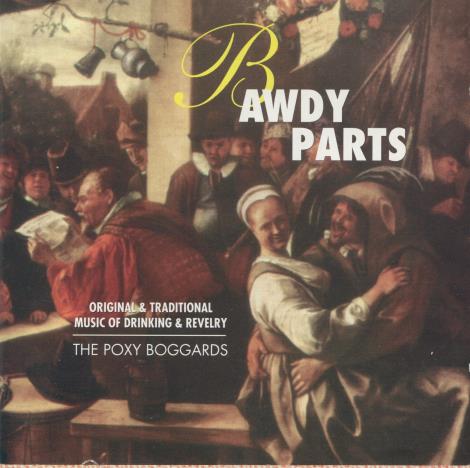 The Poxy Boggards: Bawdy Parts: Original And Traditional Music Of Drinking And Revelry