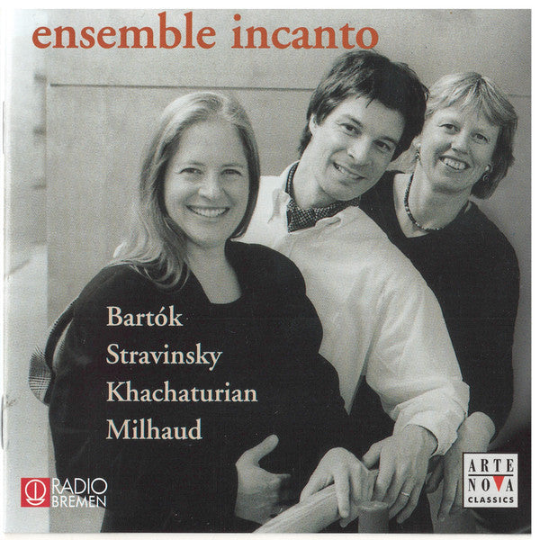 Ensemble Incanto: Bartok Stravinsky Khatchaturian Milhaud: Trios