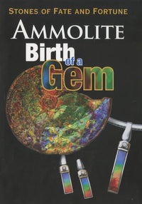 Stones Of Fate And Fortune: Ammolite: Birth Of A Gem