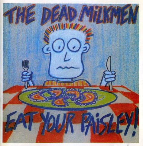 The Dead Milkmen: Eat Your Paisley