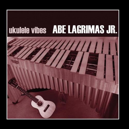 Abe Lagrimas Jr.: Ukulele Vibes