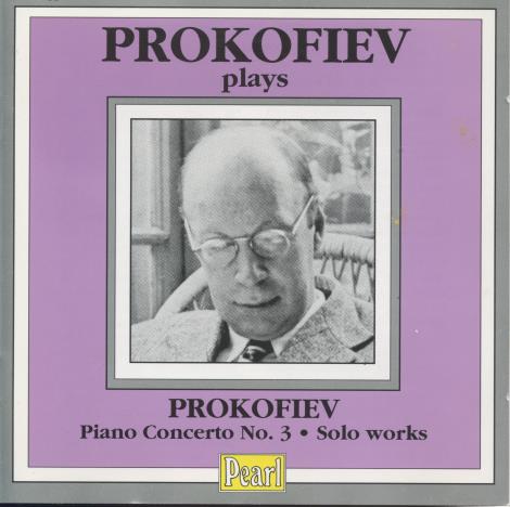 Prokofiev Plays Prokofiev: Piano Concerto No. 3 / Solo Works