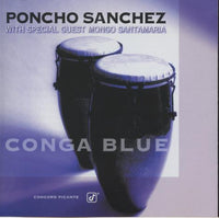 Poncho Sanchez With Special Guest Mongo Santamaria: Conga Blue