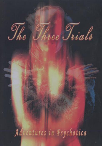 The Three Trials: Adventures In Psychotica