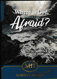 Where Is God When I'm Afraid?