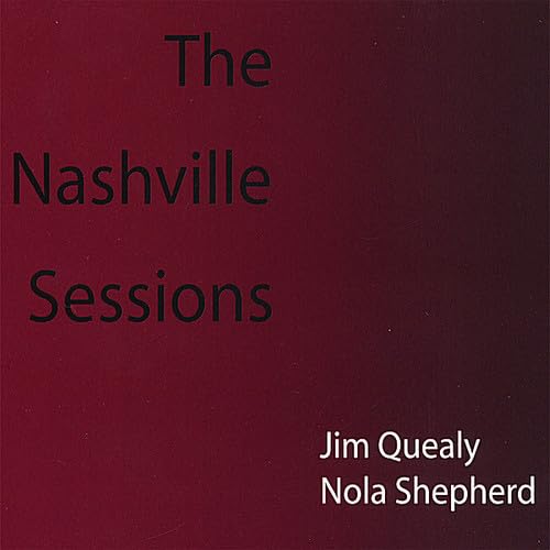 Jim Quealy & Nola Shepherd: The Nashville Sessions