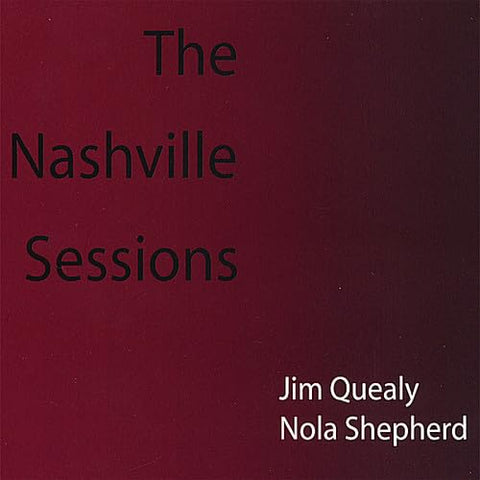 Jim Quealy & Nola Shepherd: The Nashville Sessions