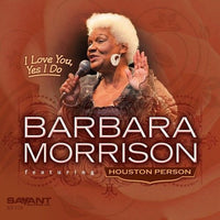 Barbara Morrison Featuring Houston Person: I Love You, Yes I Do