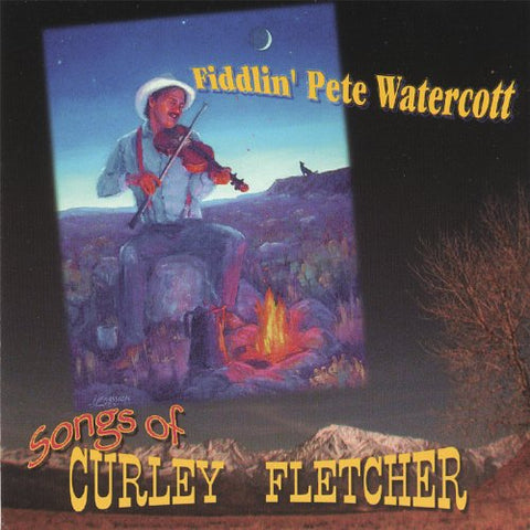 Fiddlin' Pete Watercott: Songs Of Curley Fletcher