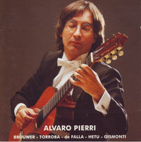 Alvaro Pierri: Brouwer - Torroba - De Falla - Hetu - Gismonti