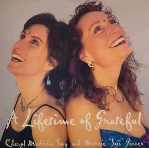 Marcie Soji Jenner & Cheryl Medicine Song:  A Lifetime Of Grateful