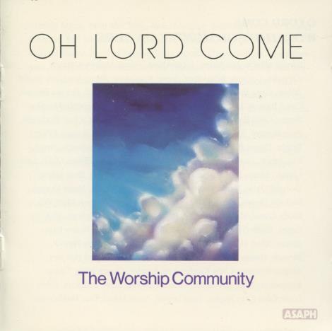 The Worship Community: Oh Lord Come