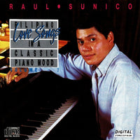 Raul Sunico: Filipino Love Songs In A Classic Piano Mood Volume 2