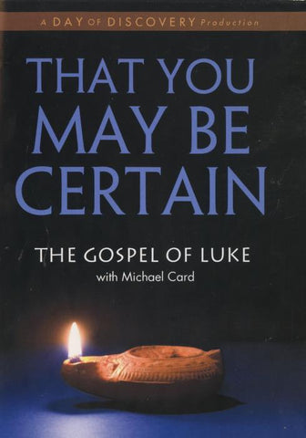 That You May Be Certain: The Gospel Of Luke