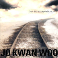 Jo Kwan Woo: My 3rd Story About