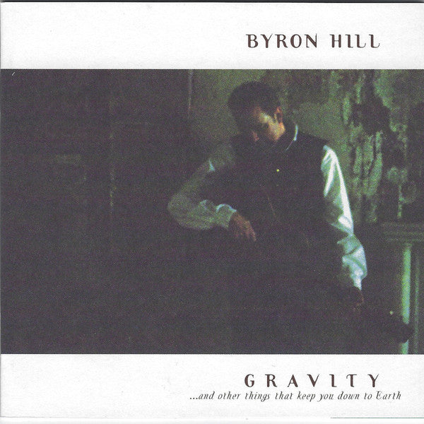 Byron Hill: Gravity... And Other Things That Keep You Down To Earth