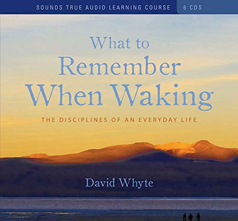 What To Remember When Waking: The Disciplines Of An Everyday Life Unabridged 6-Disc Set