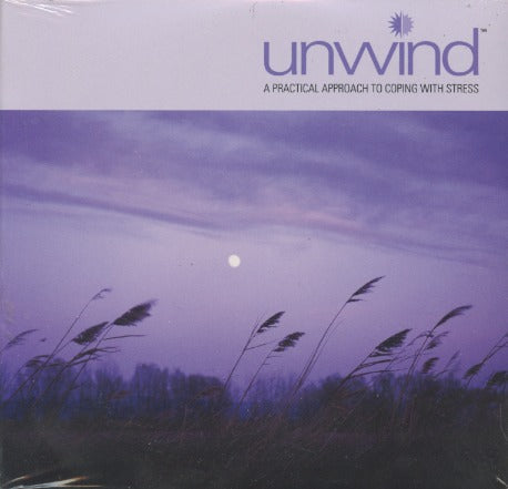 Unwind: A Practical Approach To Coping With Stress