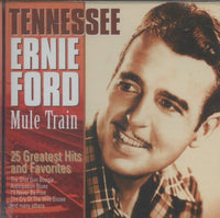 Tennessee Ernie Ford: Mule Train: 25 Greatest Hits And Favorites