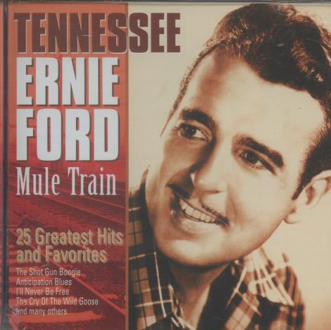 Tennessee Ernie Ford: Mule Train: 25 Greatest Hits And Favorites