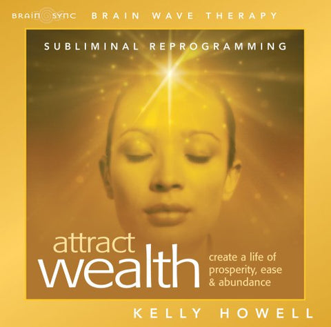 Attract Wealth: Create A Life Of Prosperity, Ease & Abundance