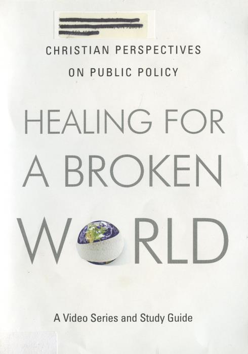 Healing For A Broken World: Christian Perspectives On Public Policy w/ No Study Guide