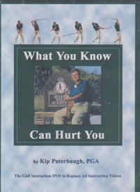 What You Know Can Hurt You By Kip Puterbaugh, PGA