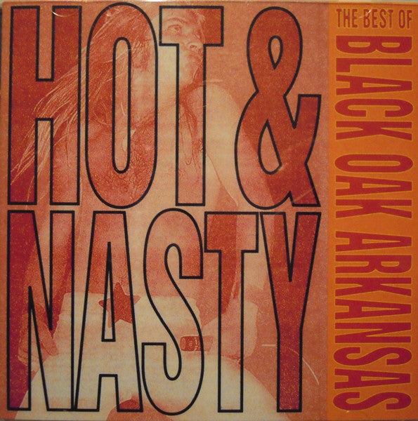 Black Oak Arkansas: Hot & Nasty: The Best Of