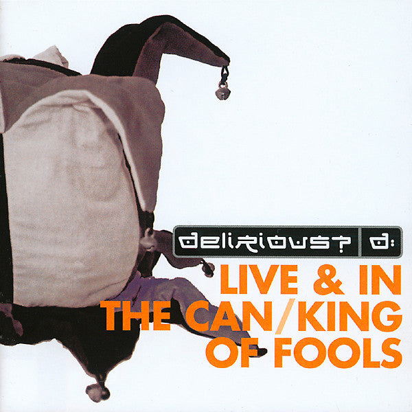 Delirious?: Live & In The Can / King Of Fools 2-Disc Set