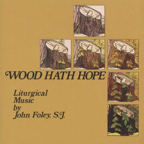 John Foley: Wood Hath Hope