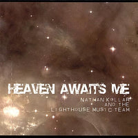 Nathan Kollar And The Lighthouse Music Team: Heaven Awaits Me