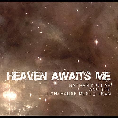 Nathan Kollar And The Lighthouse Music Team: Heaven Awaits Me